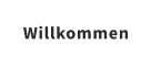 Willkommen